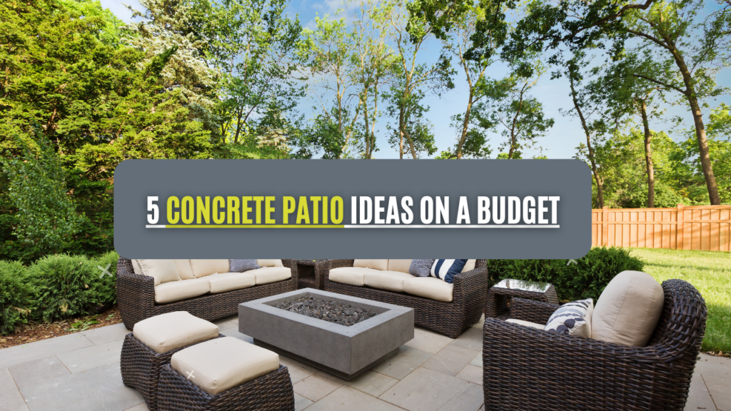 5 Concrete Patio Ideas On A Budget - Concrete Taxi